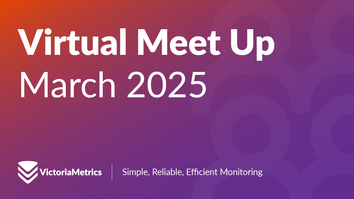 VictoriaMetrics Virtual Meet Up March 2025