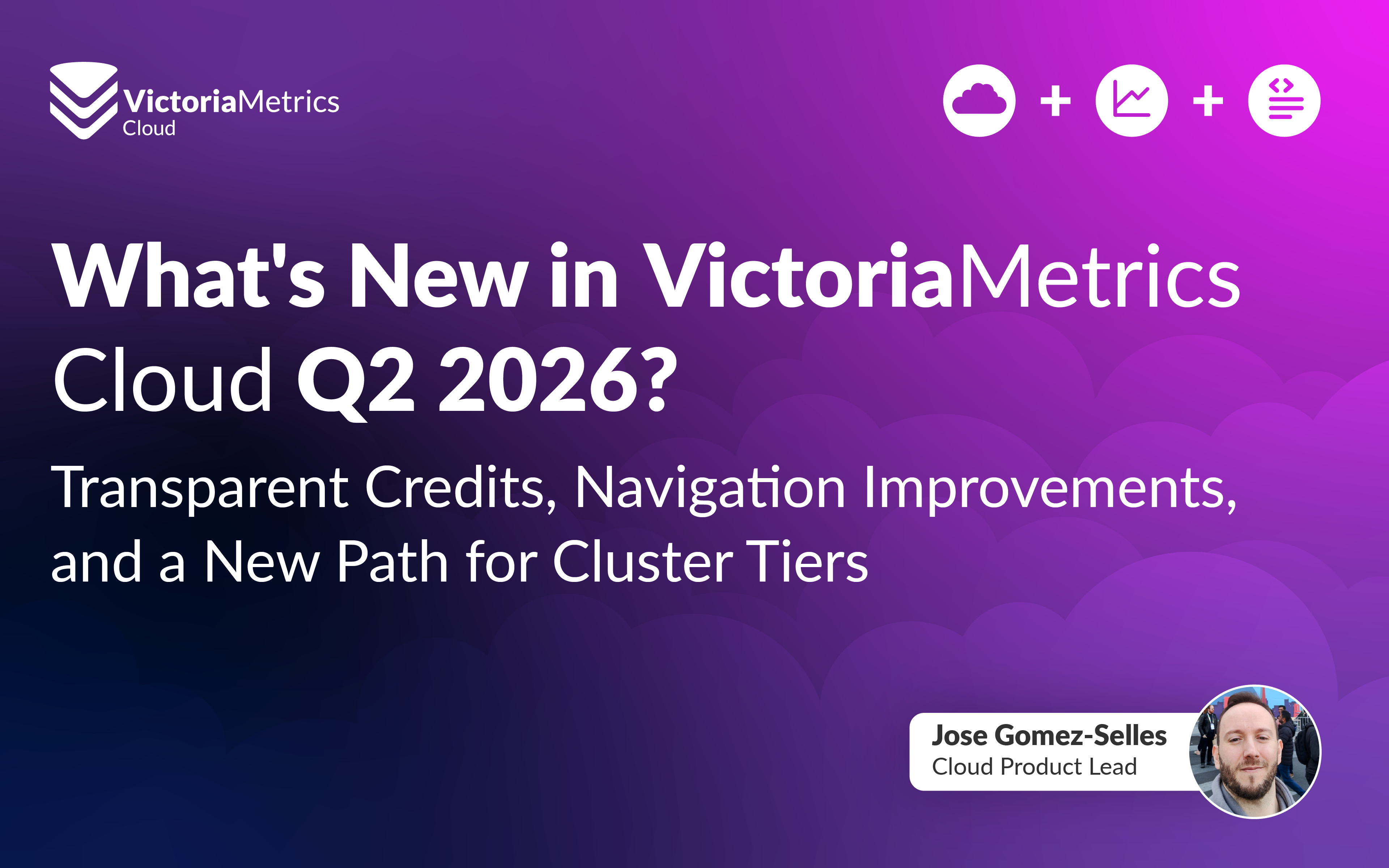What's New in VictoriaMetrics Cloud Q2 2026? Transparent Credits, Navigation Improvements, and a New Path for Cluster Tiers