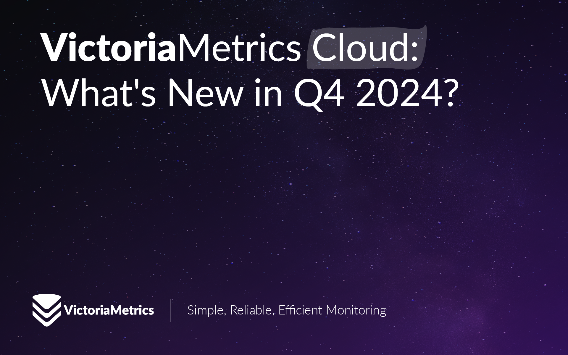 VictoriaMetrics Cloud: What's New in Q4 2024?