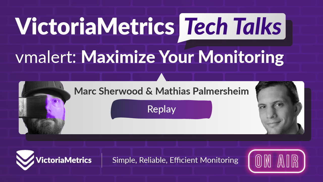 vmalert: Maximize Your Monitoring (Tech Talk Companion)