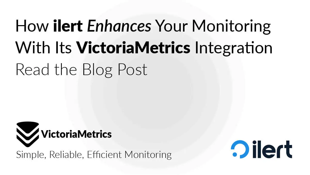 How ilert Can Help Enhance Your Monitoring With Its VictoriaMetrics Integration