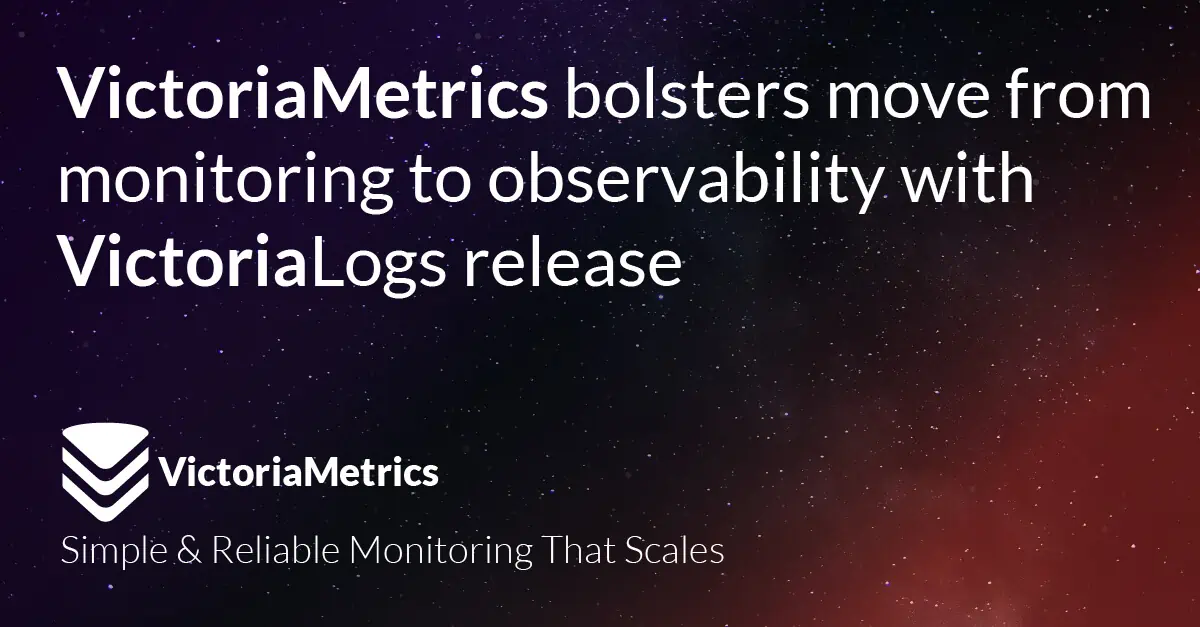 VictoriaMetrics bolsters move from monitoring to observability with VictoriaLogs release