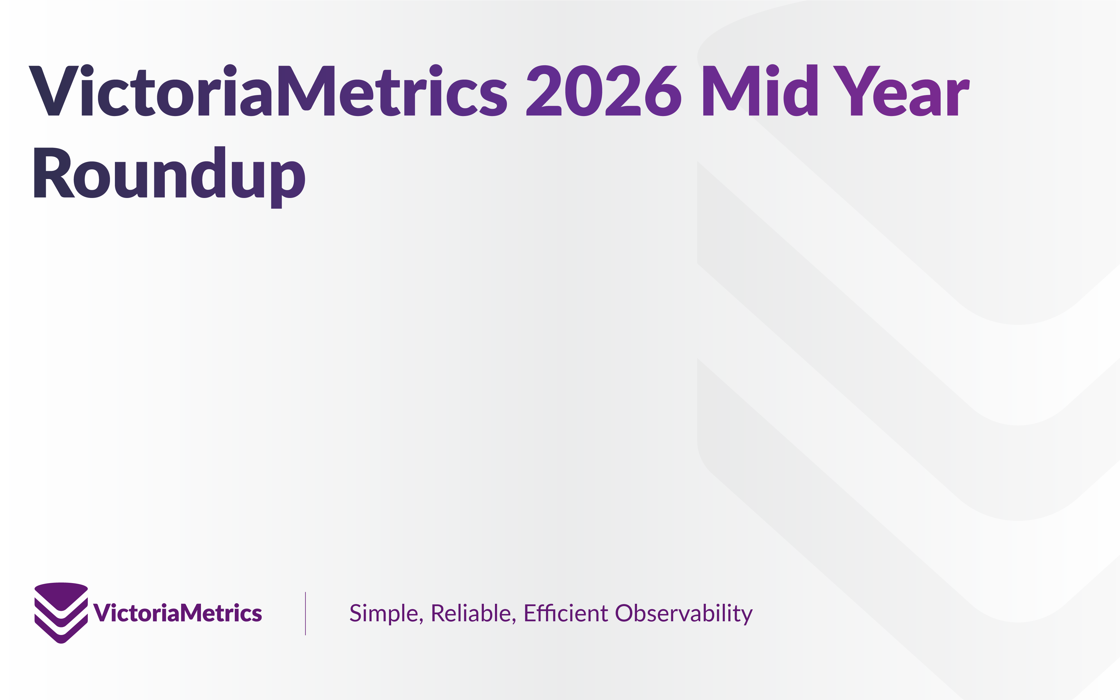 VictoriaMetrics 2026 Mid Year Roundup